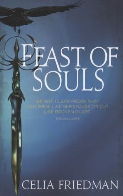 Celia S. Friedman: Feast Of Souls (2009, Orbit)