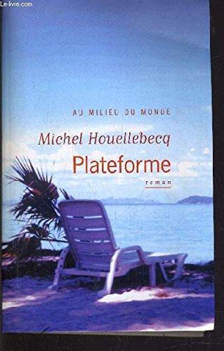 Michel Houellebecq: Plateforme (French language, le Grand livre du mois)