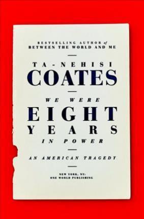 Ta-Nehisi Coates: We Were Eight Years in Power (2017)