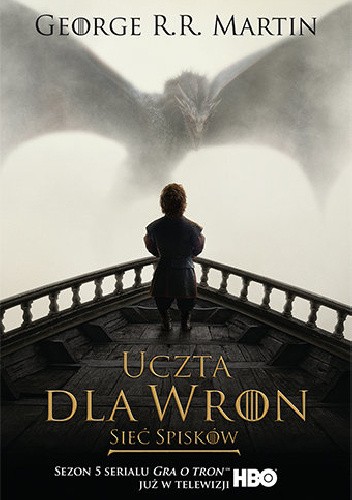 George R. R. Martin: Uczta dla wron (Polish language, 2016, Wydawnictwo Zysk i S-ka)