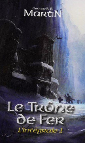 George R. R. Martin: Le Trône de fer (Paperback, French language, 2012, Editiones France Loisirs)