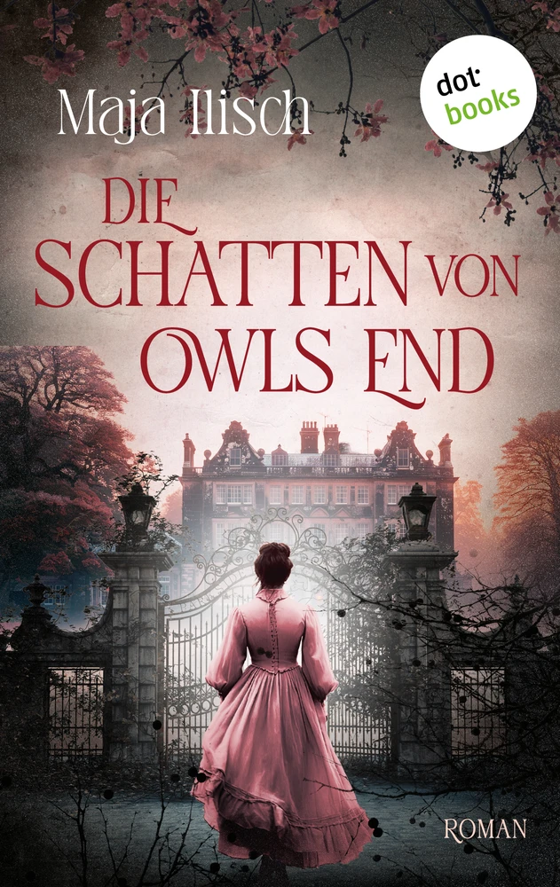 Maja Ilisch: Die Schatten von Owls End: Roman (EBook, German language, 2024, dotbooks Verlag)
