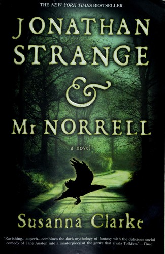 Susanna Clarke: Jonathan Strange & Mr Norrell (2005, Bloomsbury)