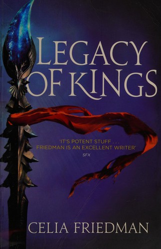 Celia S. Friedman: Legacy of kings (2011, Orbit)