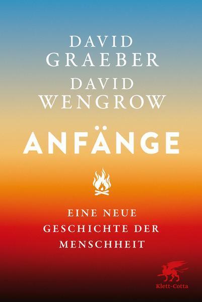 David Graeber, David Wengrow: Anfänge (German language, 2022, Klett-Cotta Verlag)