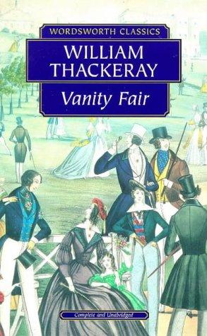 William Makepeace Thackeray: Vanity Fair (Wordsworth Classics) (Wordsworth Collection) (Paperback, Wordsworth Editions Ltd)
