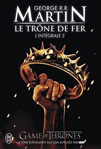 George R. R. Martin: Le Trone de Fer, L'Integrale - 2 (Semi-Poche) (French Edition) (French language)