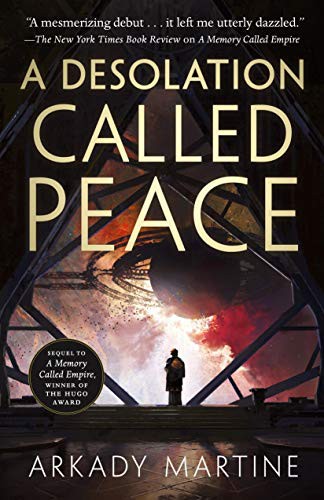 Arkady Martine: A Desolation Called Peace (Hardcover, 2021, Tor Books)