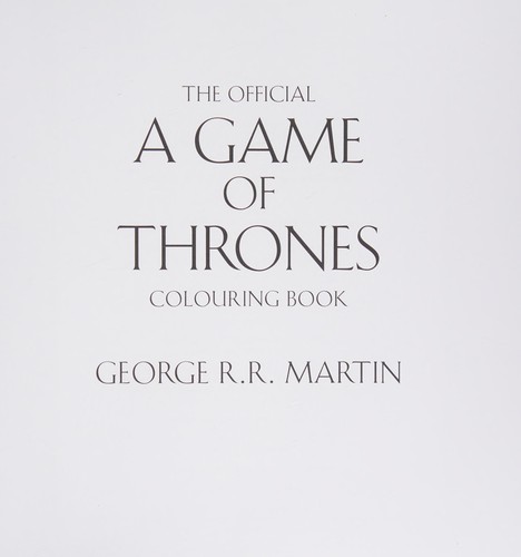 George R. R. Martin, Yvonne Gilbert, John Howe, Tomislav Tomic, Adam Stower: The Official a Game of Thrones Coloring Book (2018, HarperCollins Publishers Limited, Harper Voyager)