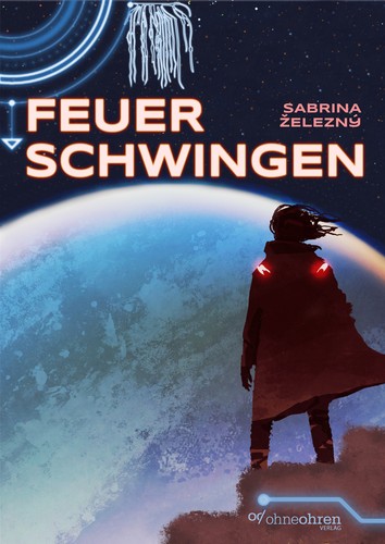 Sabrina Železný: Feuerschwingen (Paperback, German language, OHNEOHREN)
