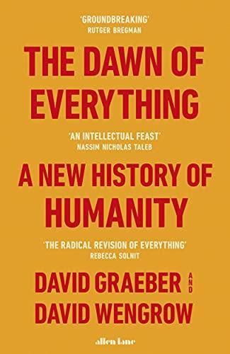 David Graeber, David Wengrow: The dawn of everything : a new history of humanity