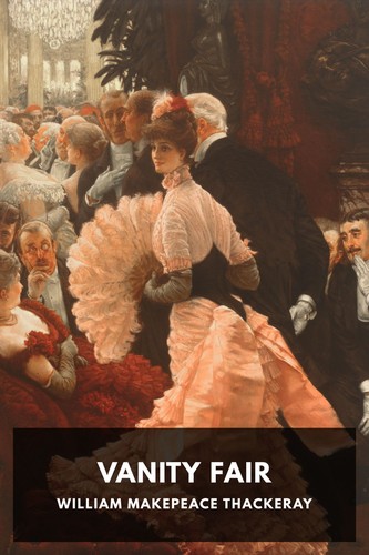 William Makepeace Thackeray: Vanity Fair (2017, Standard Ebooks)