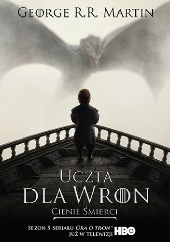 George R. R. Martin: Uczta dla wron (Polish language, 2016, Wydawnictwo Zysk i S-ka)