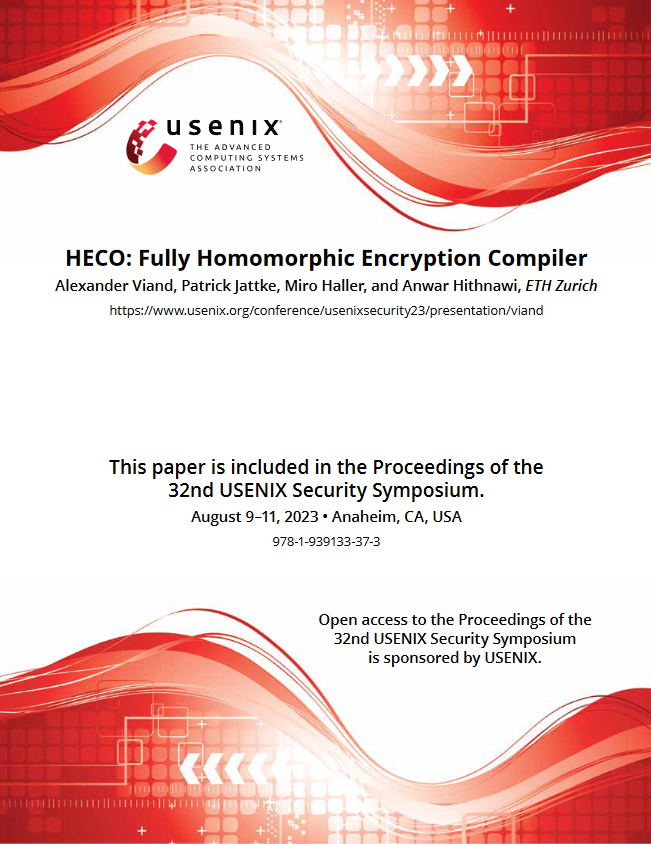 Alexander Viand, Patrick Jattke, Miro Haller, Anwar Hithnawi: HECO: Fully Homomorphic Encryption Compiler (2023, Arxiv)