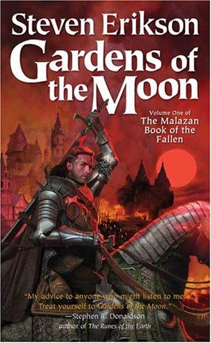 Steven Erikson: Gardens of the Moon (The Malazan Book of the Fallen, Vol. 1) (Paperback, 2004, Tor Fantasy)