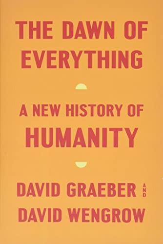 David Graeber, David Wengrow: The Dawn of Everything : A New History of Humanity (2021)