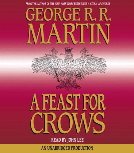 George R. R. Martin: A Feast for Crows (A Song of Ice and Fire, Book 4) (AudiobookFormat, 2005, Random House Audio)