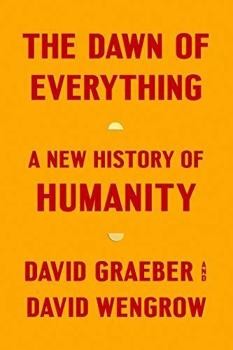 David Graeber, David Wengrow: The Dawn of Everything (2021)