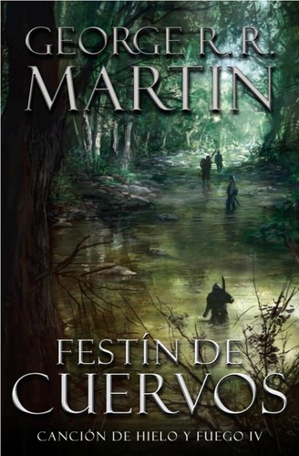 George R. R. Martin: Canción de hielo y fuego IV : festín de cuervos. - 1. ed. (2012, Debolsillo)