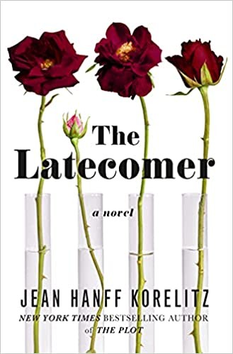 Jean Hanff Korelitz: Latecomer (2022, Celadon Books)