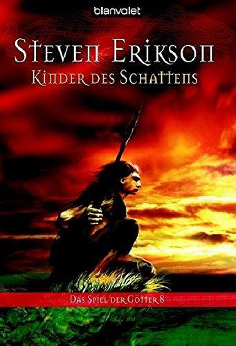 Steven Erikson: Das Spiel der Götter 08. Kinder des Schattens (German language, 2005, Blanvalet)
