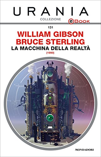 Bruce Sterling, William Gibson: La macchina della realtà (Paperback, Italiano language, 2013, Mondadori)